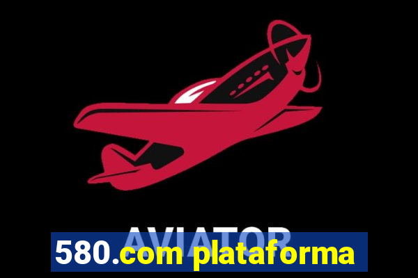 580.com plataforma